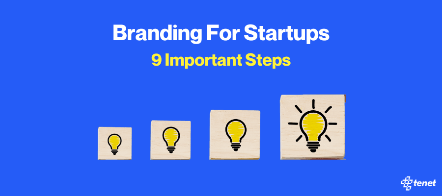 Branding for Startups: 9 ACTIONABLE Steps