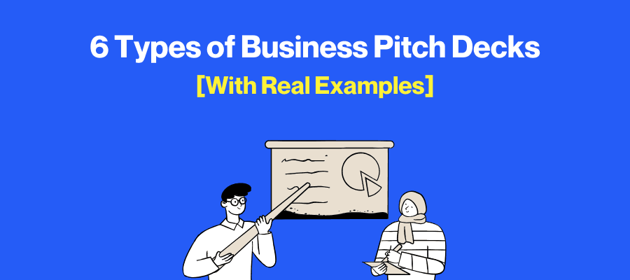 6 Types of Business Pitch Decks [With Real Examples]