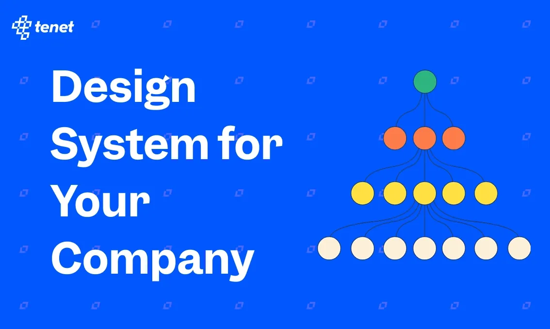 How to Build a Design System for Your Company? 13 Quick Tips