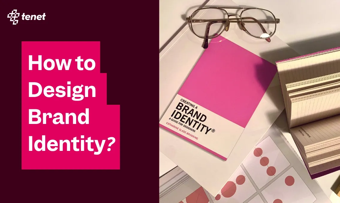How to Design Brand Identity? (6 Key Steps)
