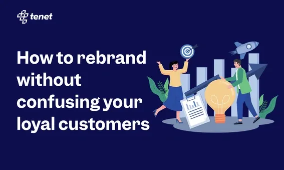 How to Rebrand Without Confusing Your Loyal Customers