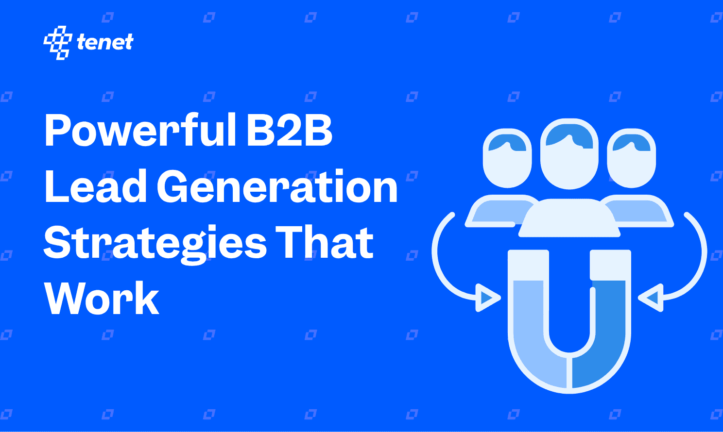 10 Powerful B2B Lead Generation Strategies To Use in 2026
