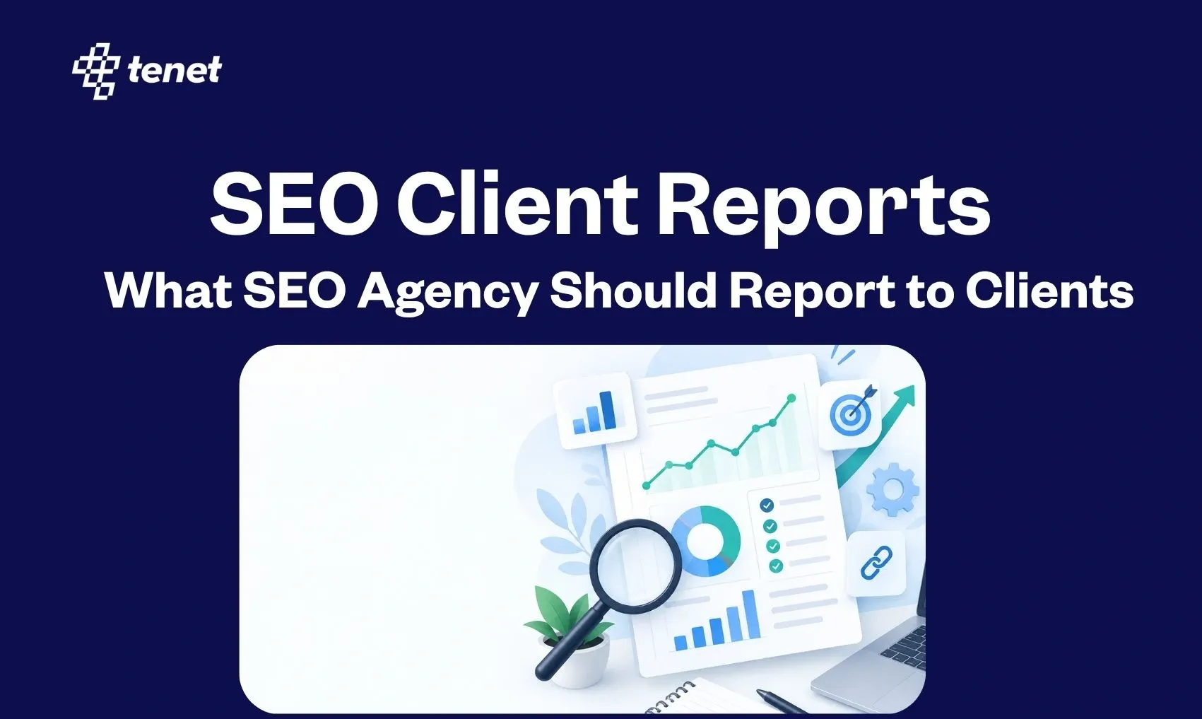 SEO Client Reports: What SEO Agency Should Report to Clients